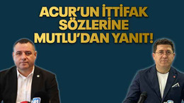 Acur’un ittifak sözlerine Mutlu’dan yanıt!